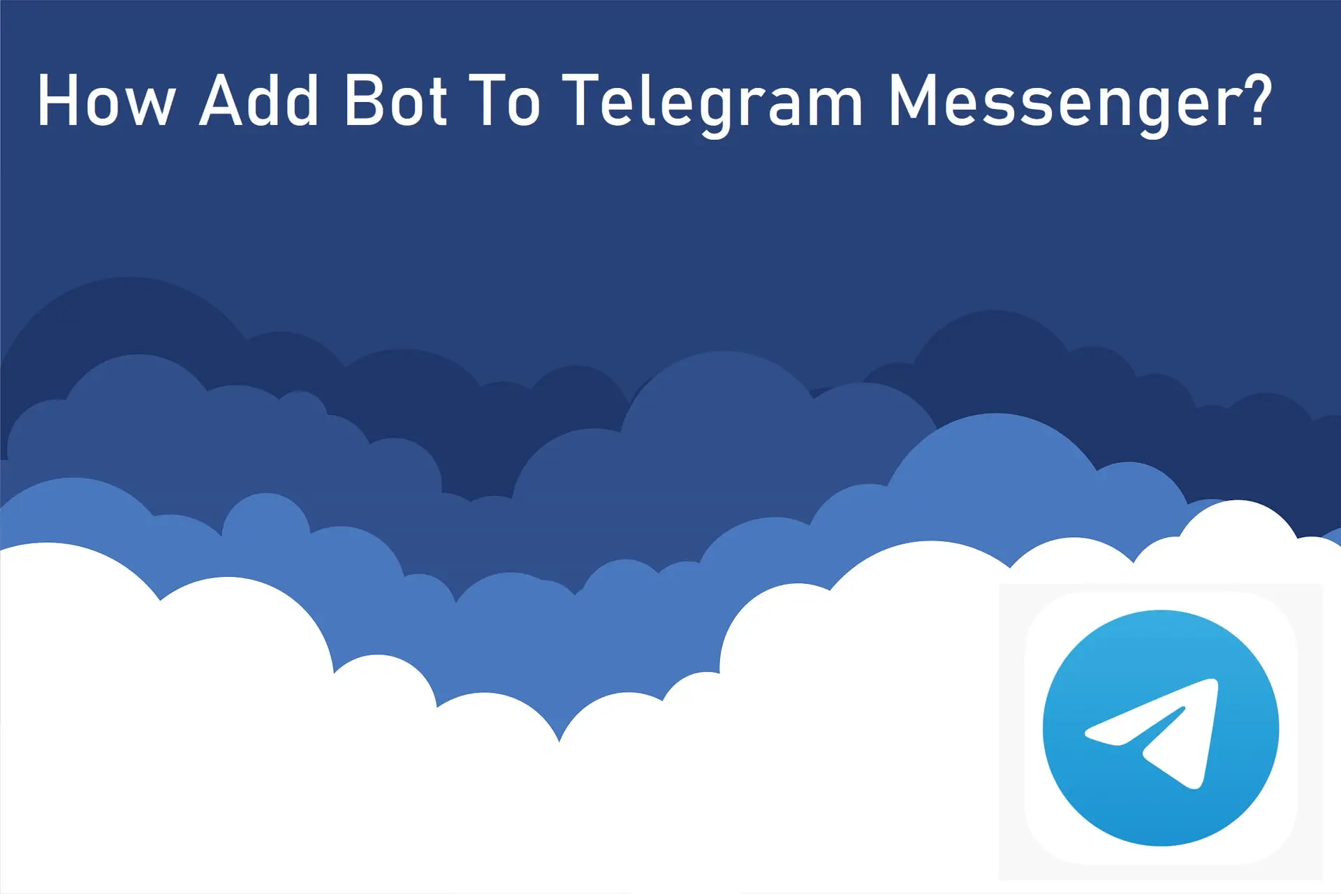 How Add Bot To Telegram Messenger?