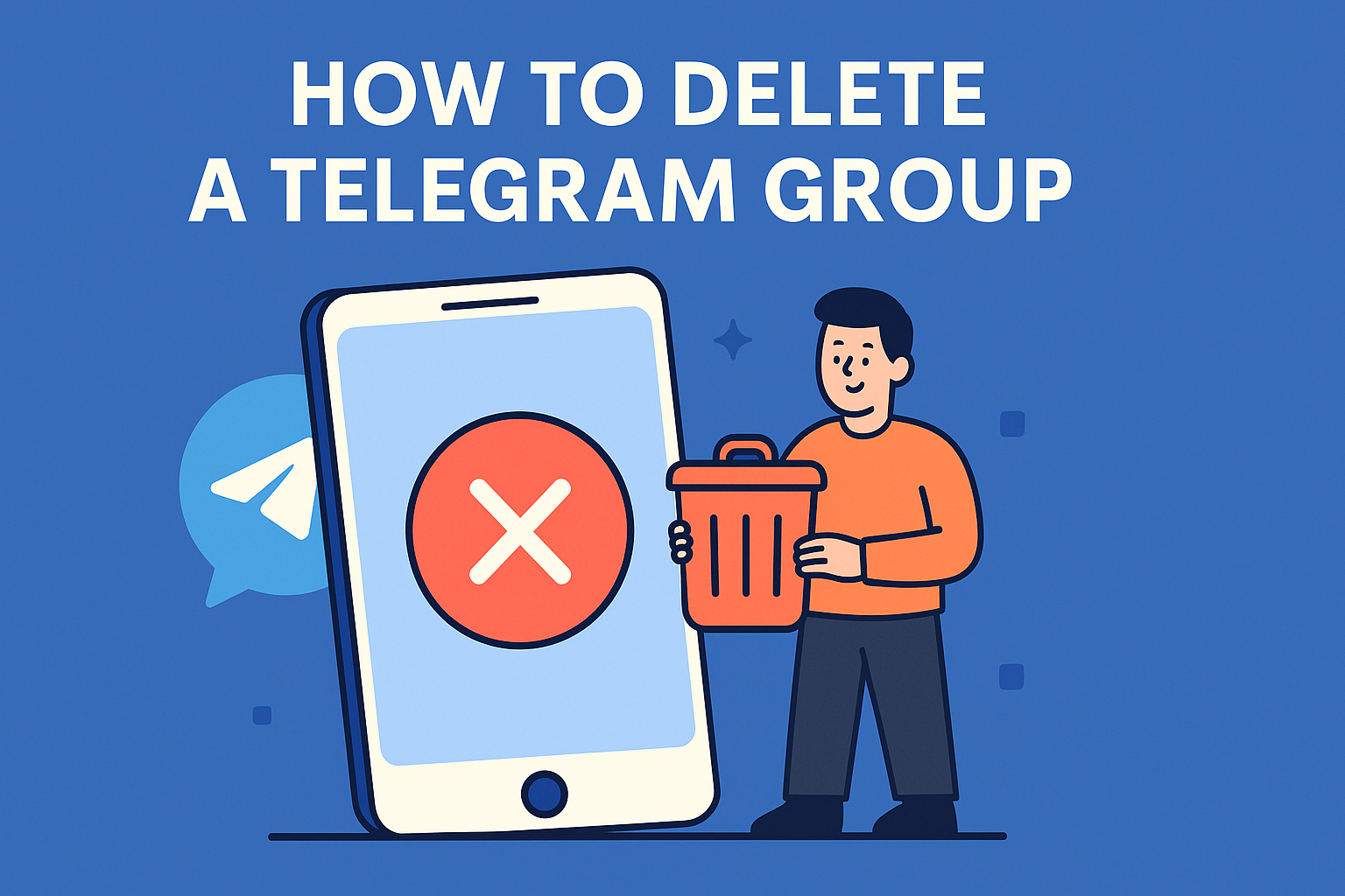 How to Delete a Telegram Group: Complete Guide for Removing Your Telegram Channel Forever