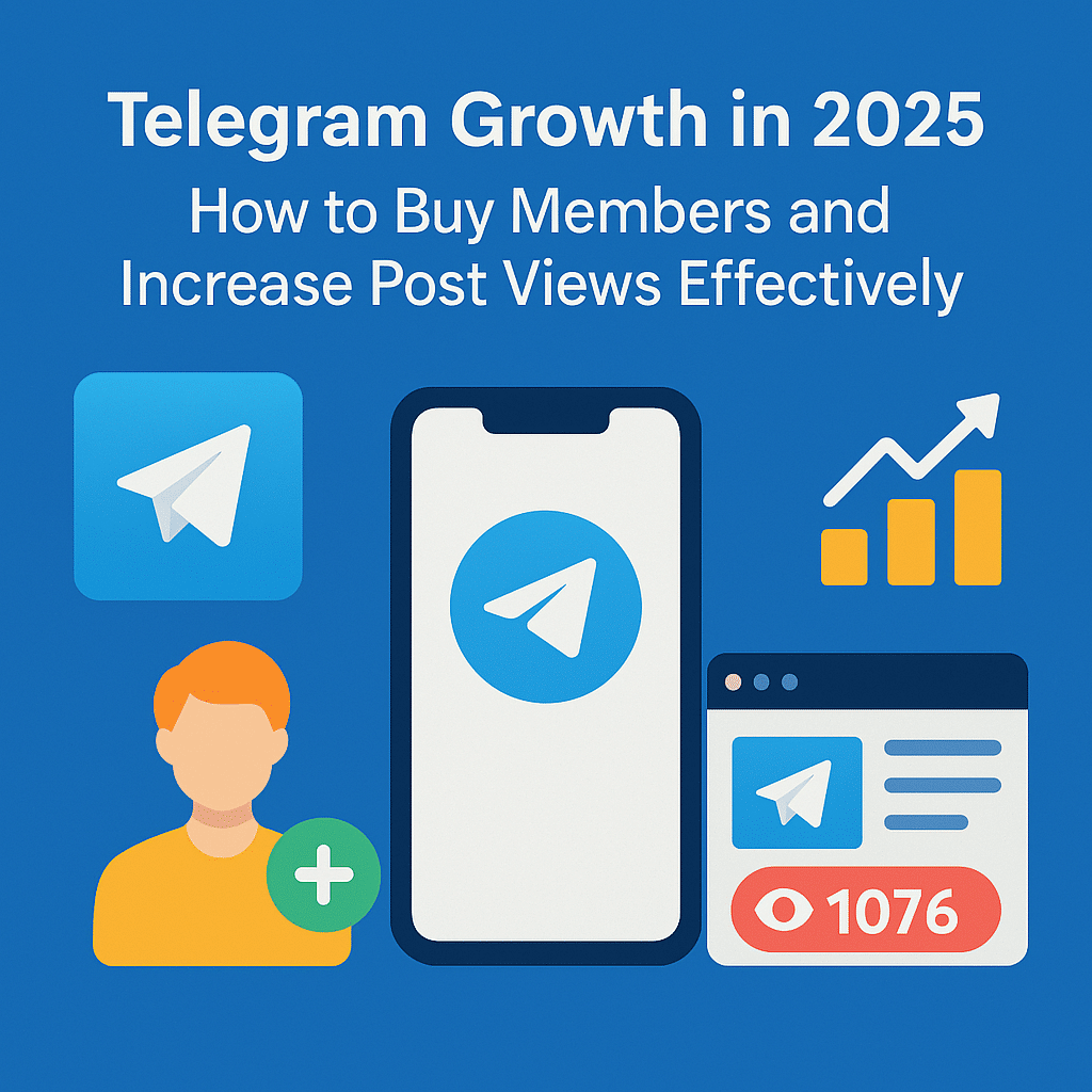 Telegram Growth in 2025: How to Buy Members and Increase Post Views Effectively