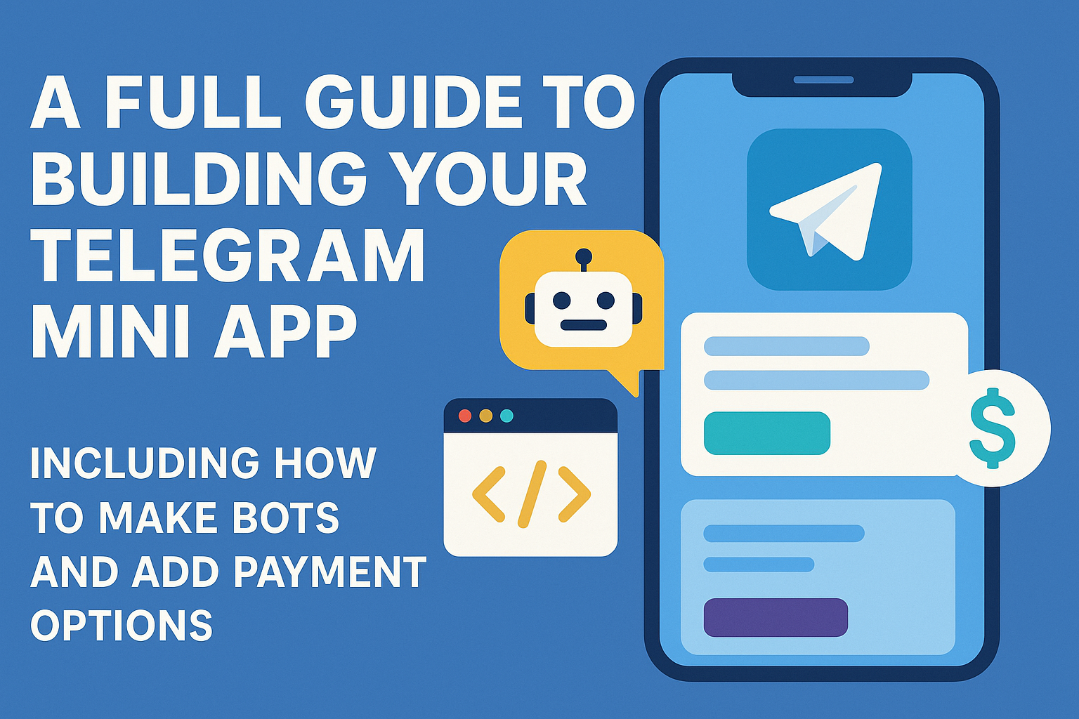 A full guide to building your first Telegram mini app, including how to make bots and add payment options